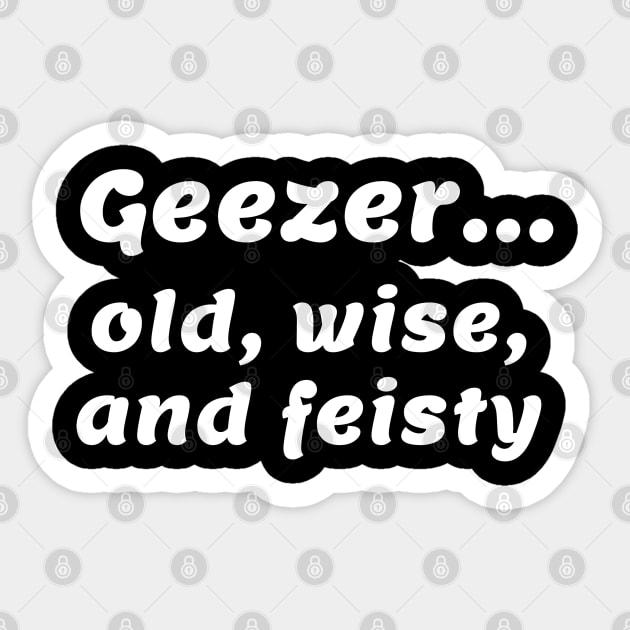 Geezer...old, wise, and feisty Sticker by Comic Dzyns